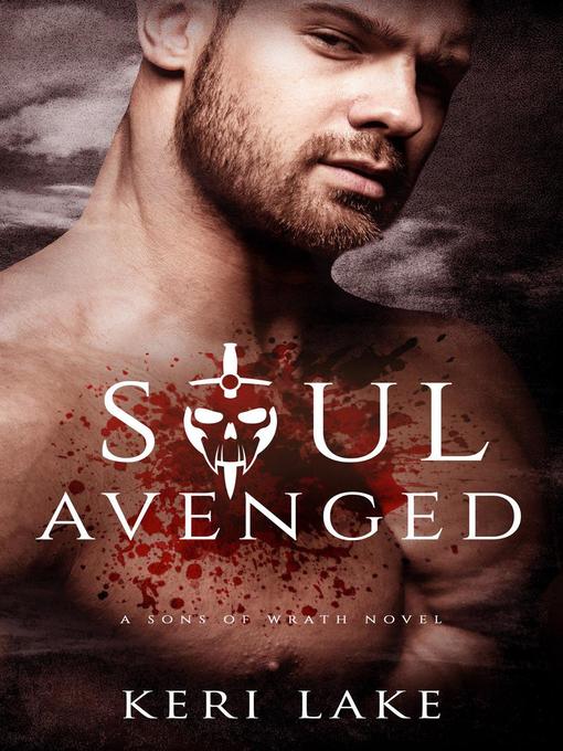 Title details for Soul Avenged (A Sons of Wrath Novel, #1) by Keri Lake - Wait list